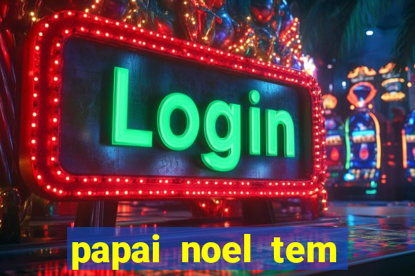 papai noel tem quantos anos